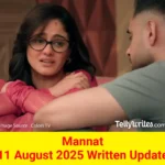 Mannat 11 August 2025 Written Update
