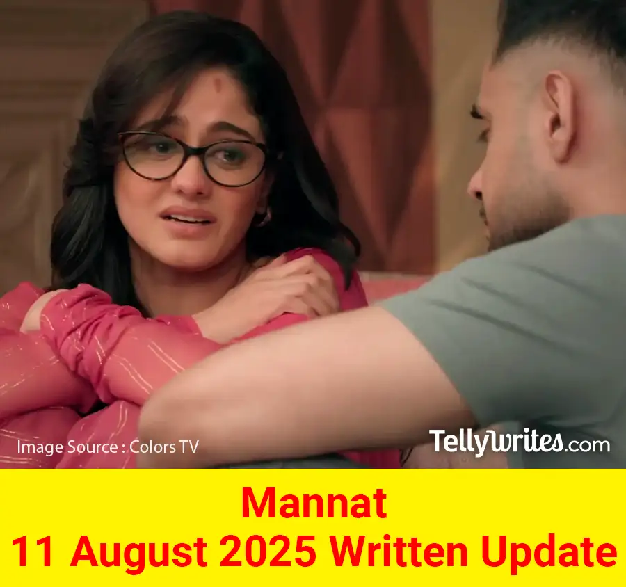 Mannat 11 August 2025 Written Update
