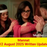 Mannat 12 August 2025 Written Update