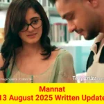 Mannat 13 August 2025 Written Update