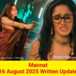 Mannat 16 August 2025 Written Update