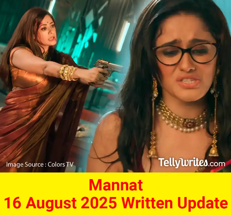 Mannat 16 August 2025 Written Update