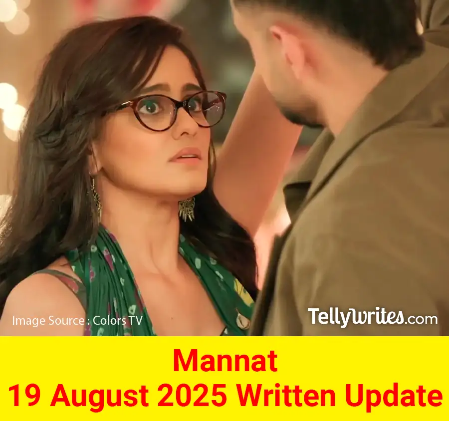 Mannat 19 August 2025 Written Update