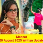 Mannat 20 August 2025 Written Update