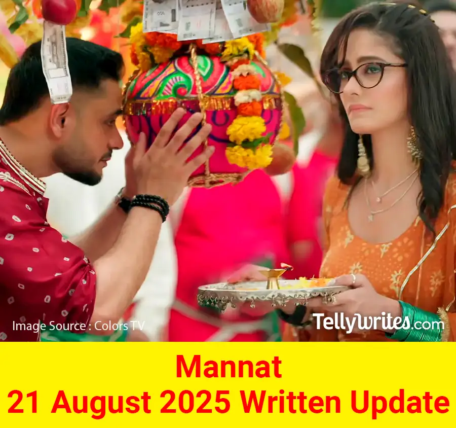 Mannat 21 August 2025 Written Update