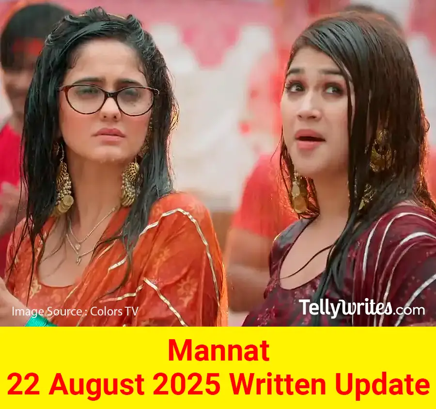 Mannat 22 August 2025 Written Update