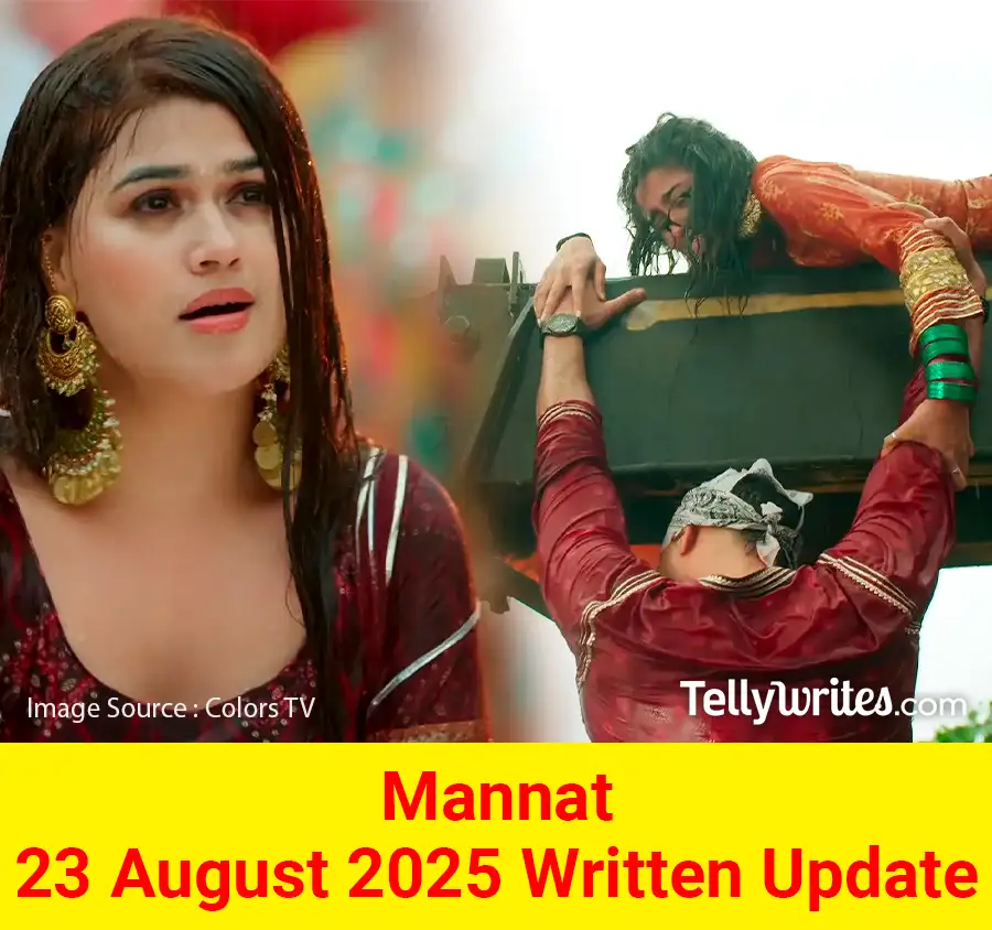 Mannat 23 August 2025 Written Update