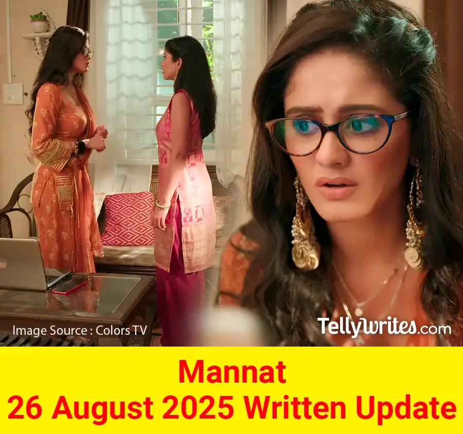 Mannat 26 August 2025 Written Update