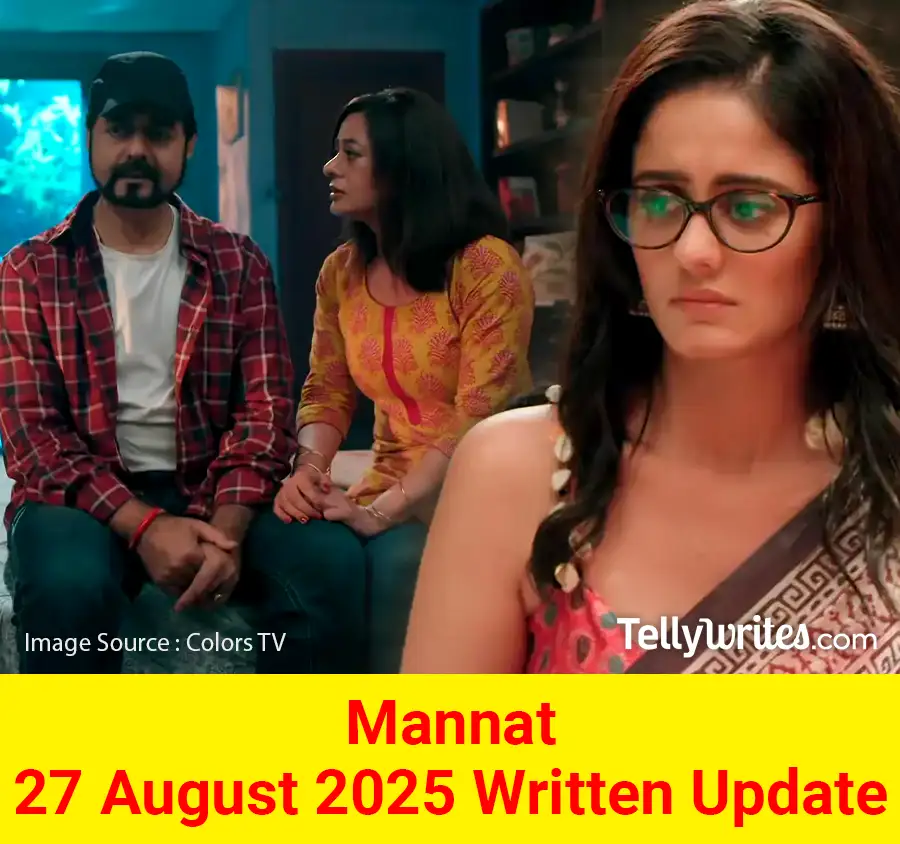 Mannat 27 August 2025 Written Update