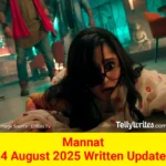 Mannat 4 August 2025 Written Update
