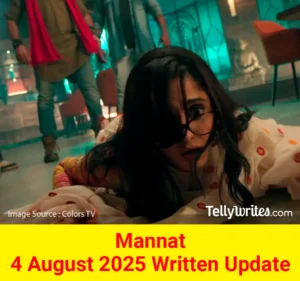 Mannat 4 August 2025 Written Update