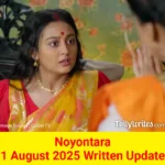 Noyontara 1 August 2025 Written Update