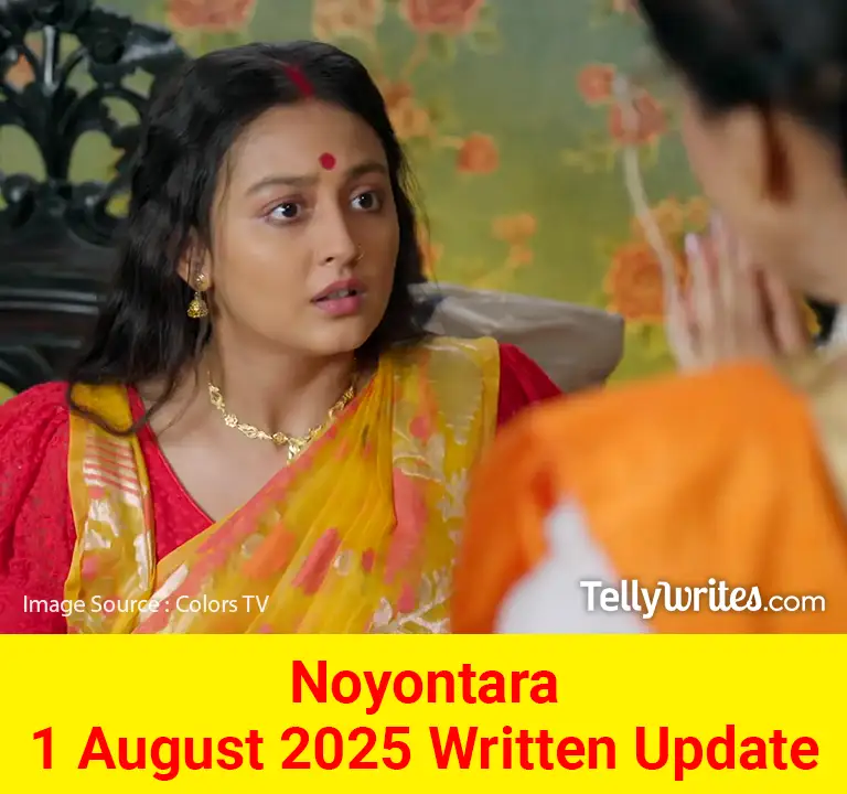 Noyontara 1 August 2025 Written Update