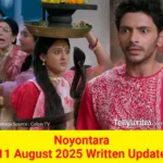Noyontara 11 August 2025 Written Update