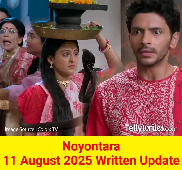 Noyontara 11 August 2025 Written Update