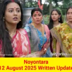 Noyontara 12 August 2025 Written Update