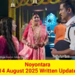 Noyontara 14 August 2025 Written Update