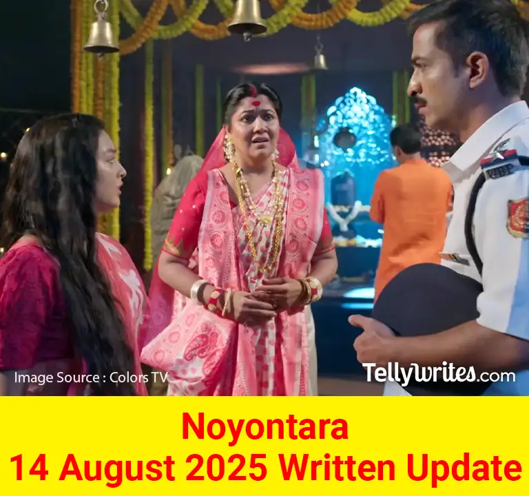 Noyontara 14 August 2025 Written Update