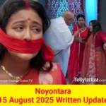 Noyontara 15 August 2025 Written Update