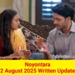 Noyontara 2 August 2025 Written Update