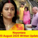 Noyontara 20 August 2025 Written Update