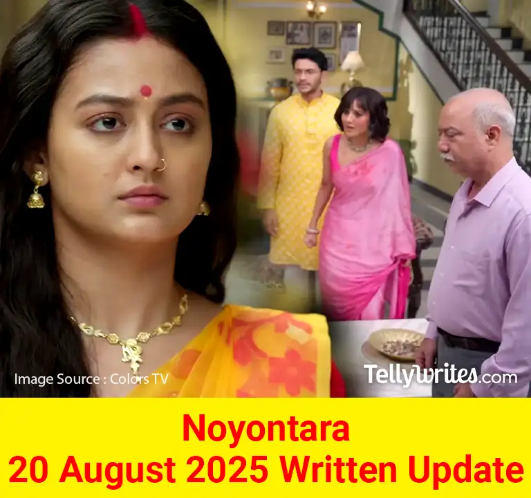 Noyontara 20 August 2025 Written Update