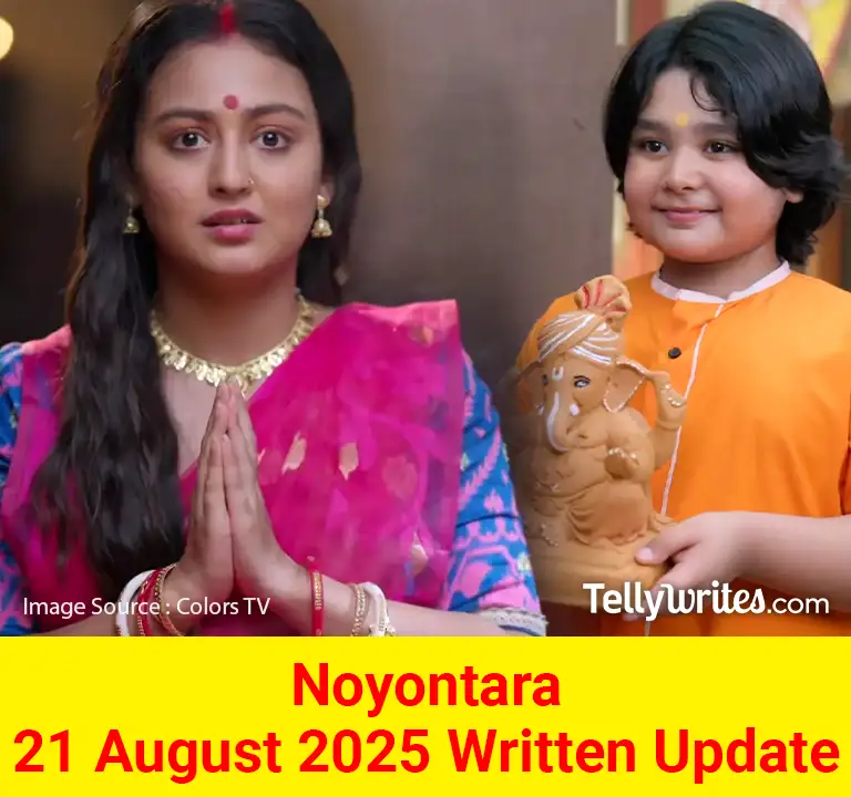 Noyontara 21 August 2025 Written Update