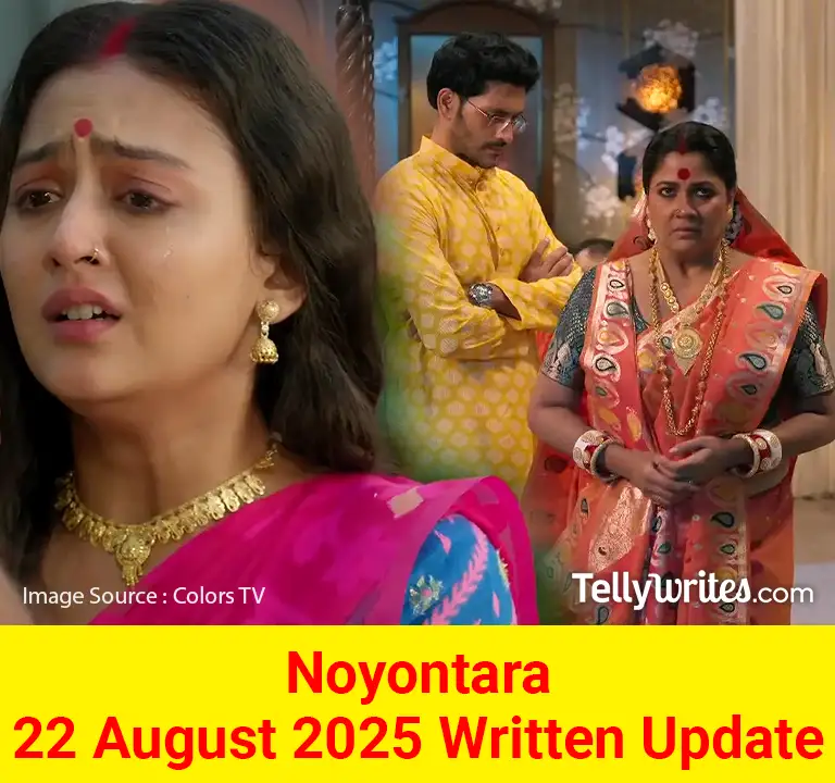 Noyontara 22 August 2025 Written Update