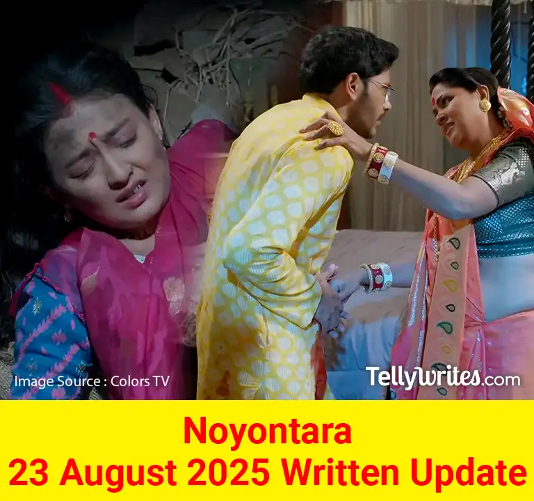 Noyontara 23 August 2025 Written Update
