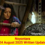 Noyontara 24 August 2025 Written Update