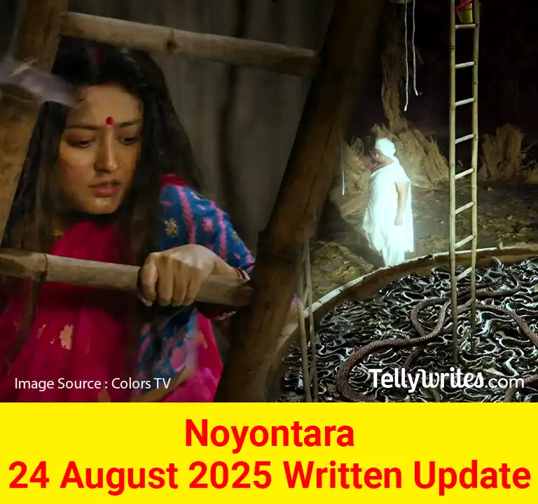 Noyontara 24 August 2025 Written Update
