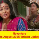 Noyontara 26 August 2025 Written Update