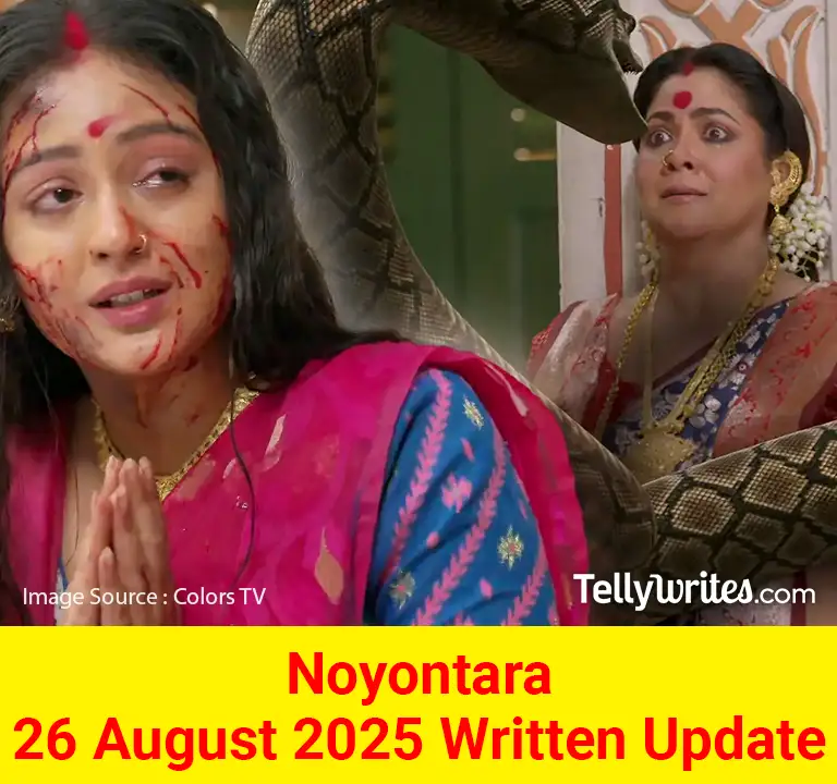 Noyontara 26 August 2025 Written Update