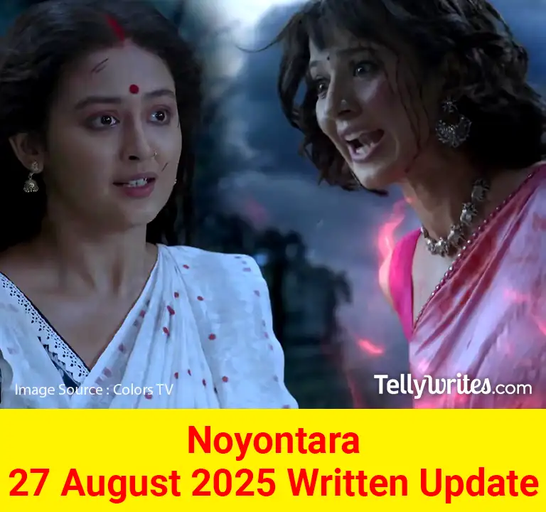 Noyontara 27 August 2025 Written Update