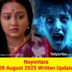 Noyontara 28 August 2025 Written Update