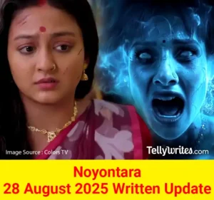 Noyontara 28 August 2025 Written Update