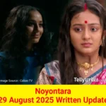 Noyontara 29 August 2025 Written Update