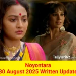 Noyontara 30 August 2025 Written Update