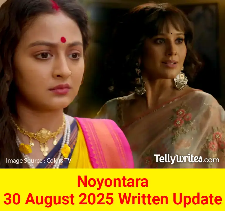 Noyontara 30 August 2025 Written Update