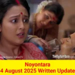 Noyontara 4 August 2025 Written Update