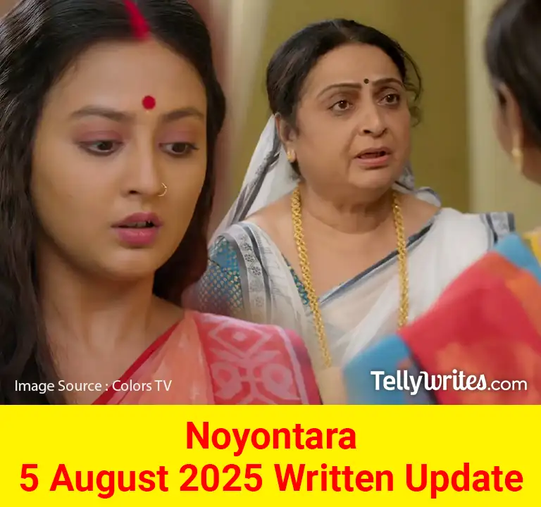 Noyontara 5 August 2025 Written Update