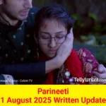Parineeti 1 August 2025 Written Update