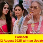 Parineeti 12 August 2025 Written Update