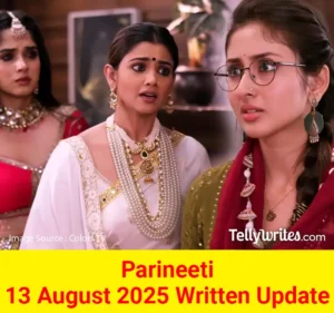 Parineeti 13 August 2025 Written Update