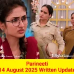 Parineeti 14 August 2025 Written Update