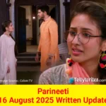 Parineeti 16 August 2025 Written Update