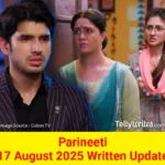Parineeti 17 August 2025 Written Update