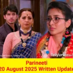 Parineeti 20 August 2025 Written Update