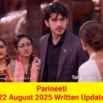 Parineeti 22 August 2025 Written Update