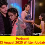Parineeti 23 August 2025 Written Update